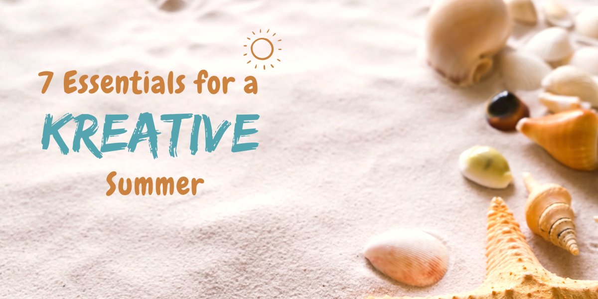 7 Essentials for a Kreative Summer - Kreate
