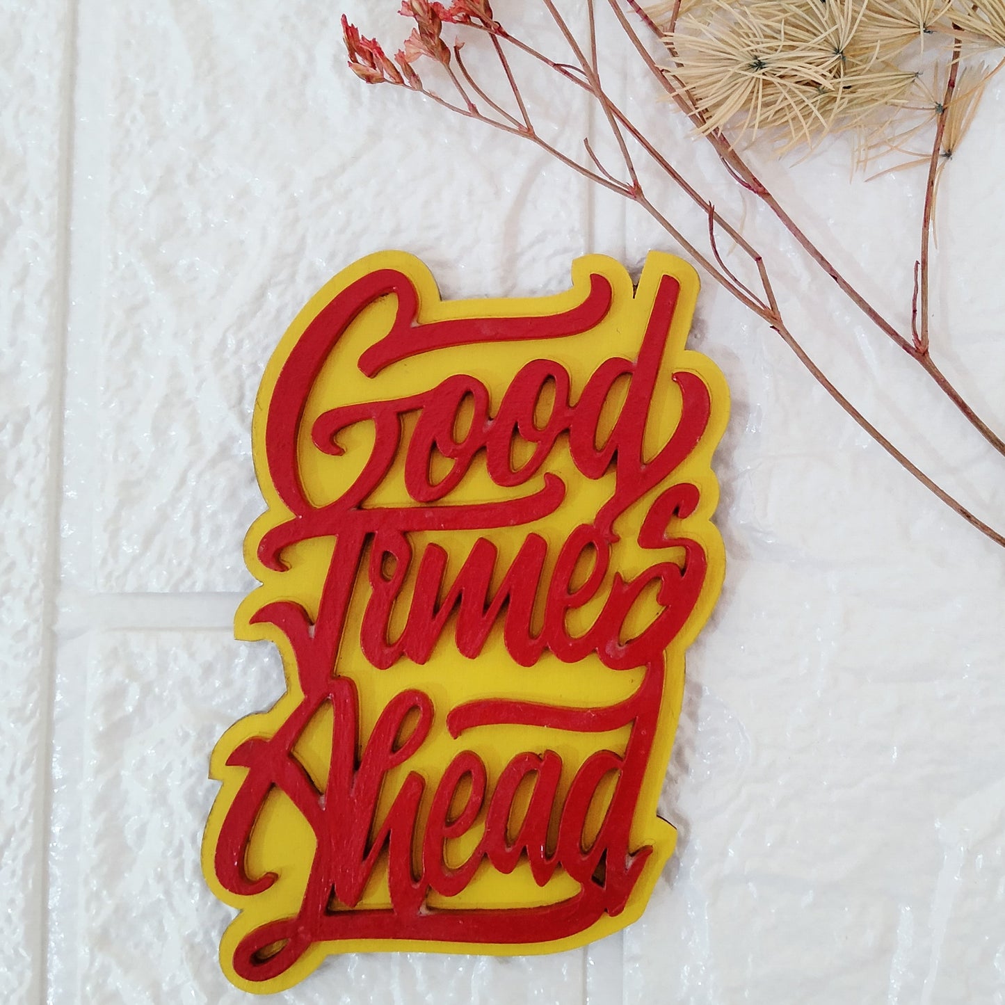 Good Times Ahead Fridge Magnet