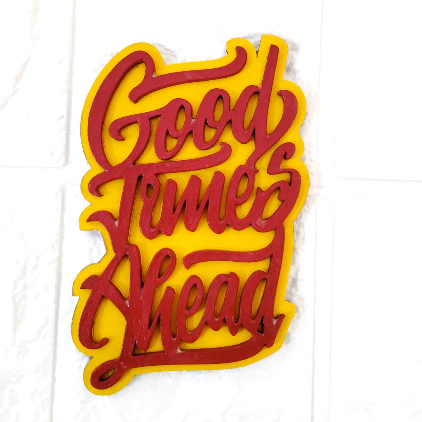 Good Times Ahead Fridge Magnet