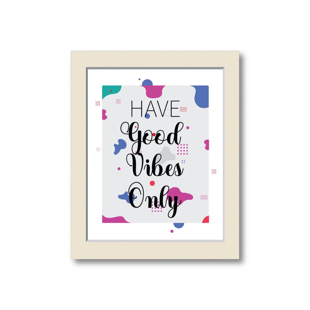 'Have Good Vibes Only' - Limited Edition Framed Art - Kreate- Wall Decor