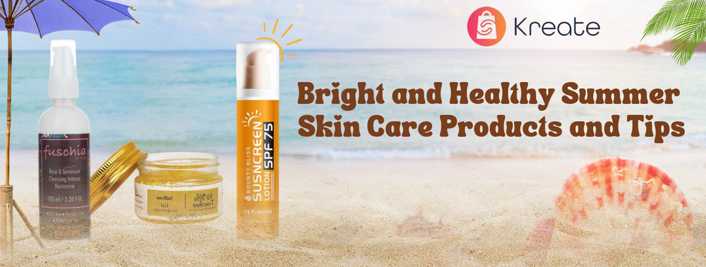 Bright and Healthy Summer Skin Care Products and Tips